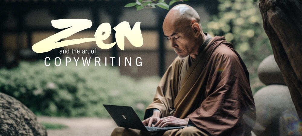 Zen and the art of copywriting